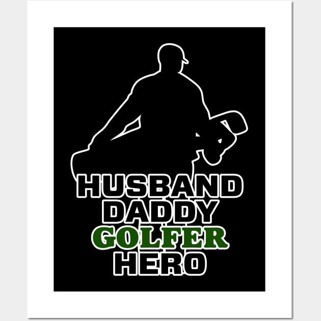 Husband. Daddy. Golfer. Hero. Wall Art by Randomart